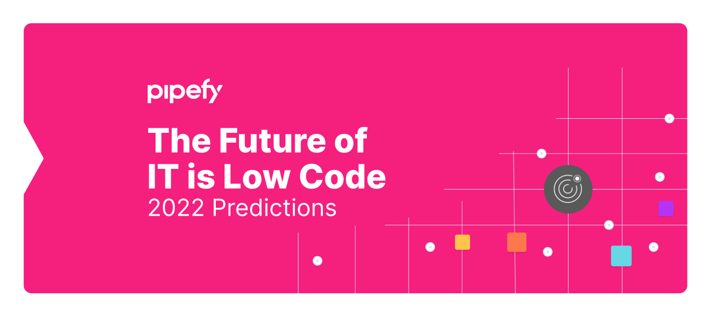 2022 Predictions | The Future of IT is Low Code