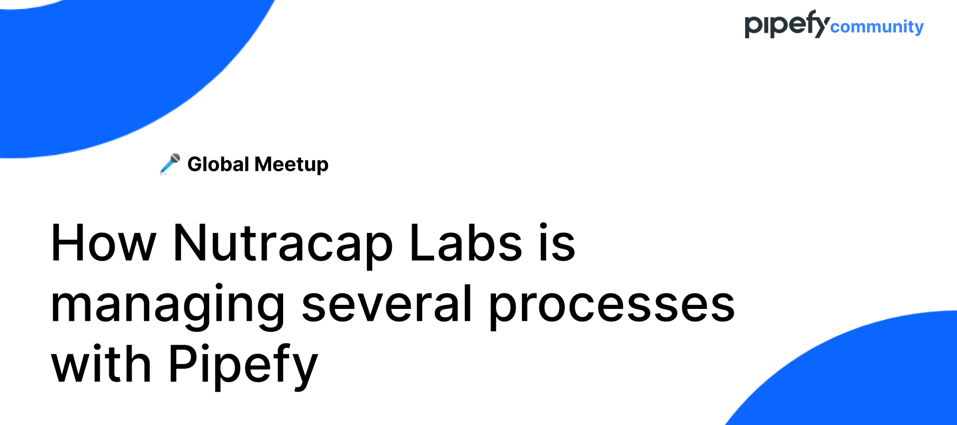 🎥 Recording | August 2021 | How Nutracap Labs is managing several processes with Pipefy