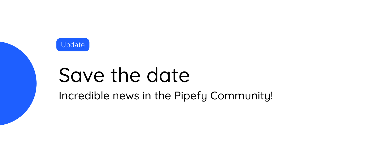 SAVE THE DATE - Incredible news in the Pipefy Community! 🚀