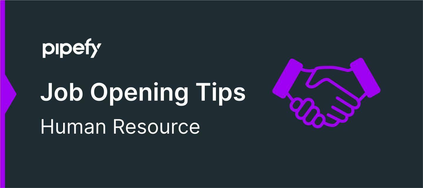 Job Opening Tips: build a better job opening process in Pipefy