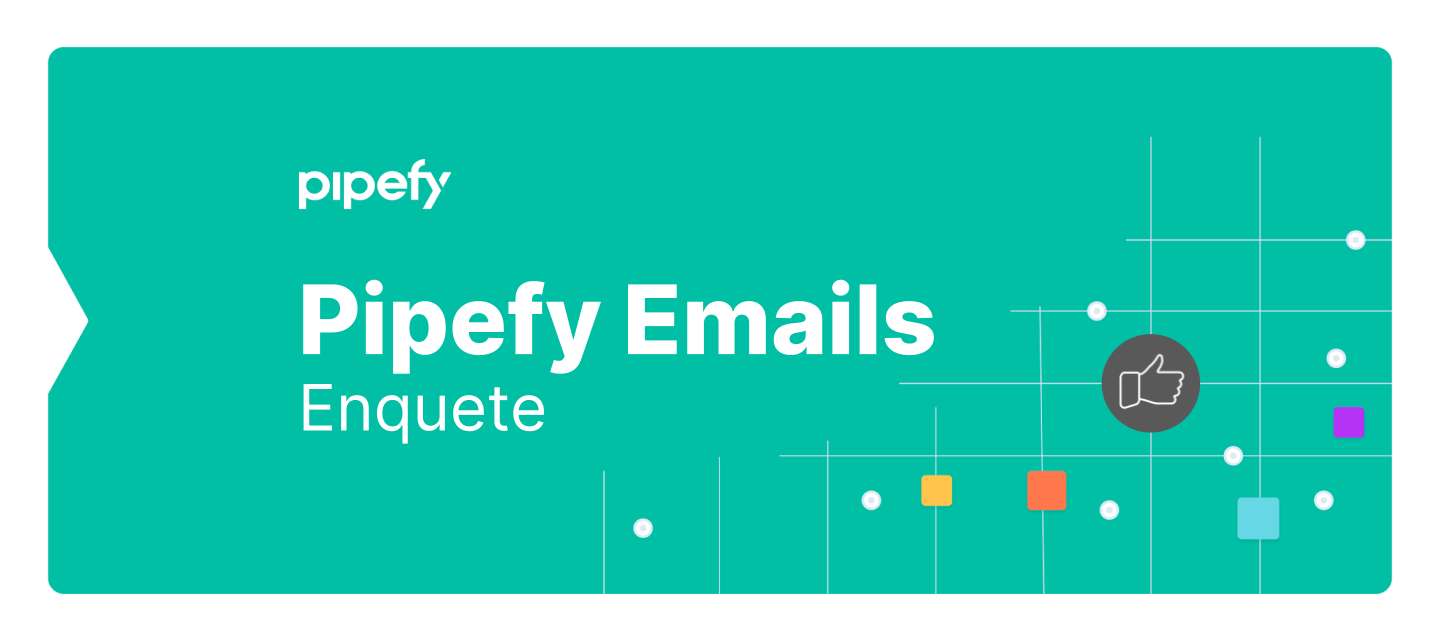 Enquete | Ajude a Pipefy a melhorar ainda mais a funcionalidade de emails