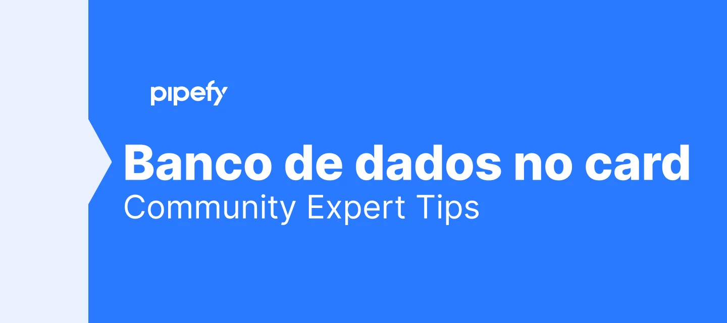 Como levar um campo de uma Base de Dados para o Card de um Pipe usando ...