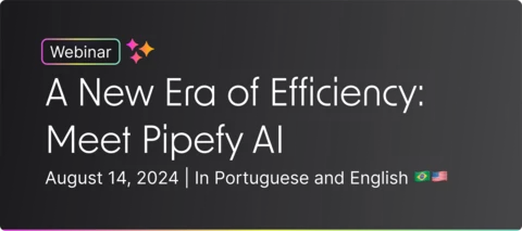 [Webinar] Experience a new era of efficiency with Pipefy AI. Save your seat!