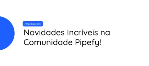 SAVE THE DATE - Novidades Incríveis na Comunidade Pipefy! 🚀