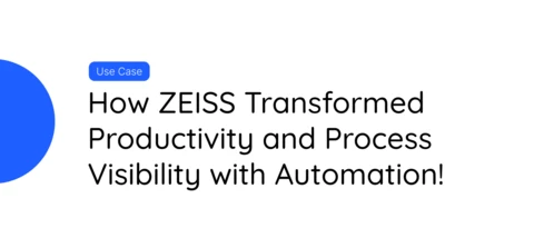 How ZEISS Transformed Productivity and Process Visibility with Automation