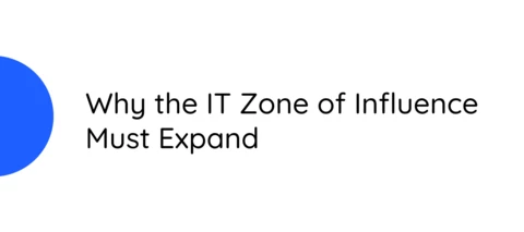 Move the Line - Why the IT Zone of Influence Must Expand!