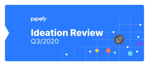 Pipefy Community ideation review Q3 2020