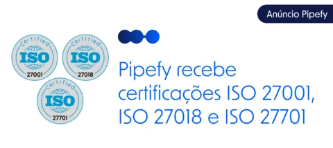 🎖 Pipefy recebe certificações ISO 27001, ISO 27018 e ISO 27701