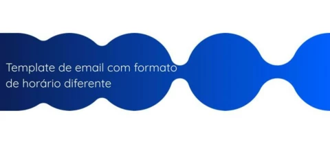 ⏰ Template de email com horário diferente