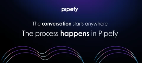 The conversation starts anywhere. The process happens in Pipefy