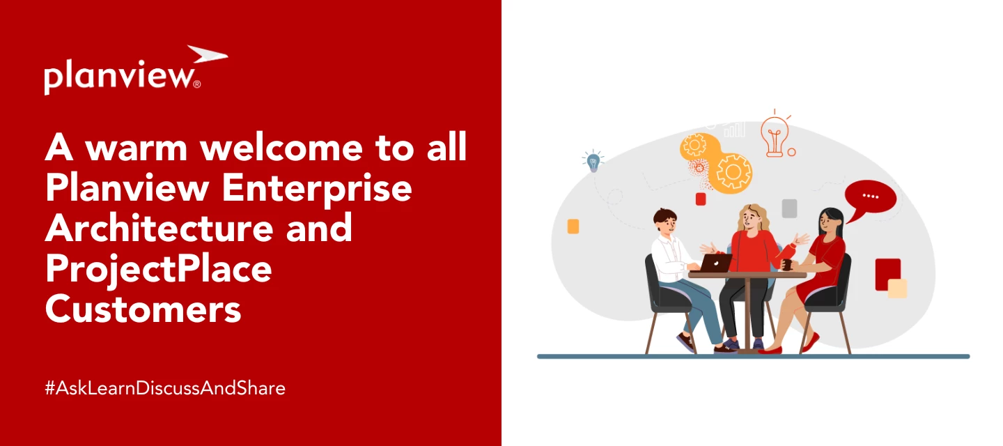 Community Launch for Planview Enterprise Architecture and ProjectPlace customers!