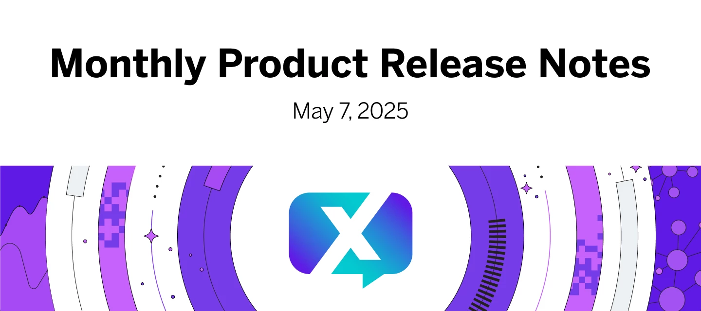 Monthly Product Release Notes - April 3, 2025 to May 7, 2025