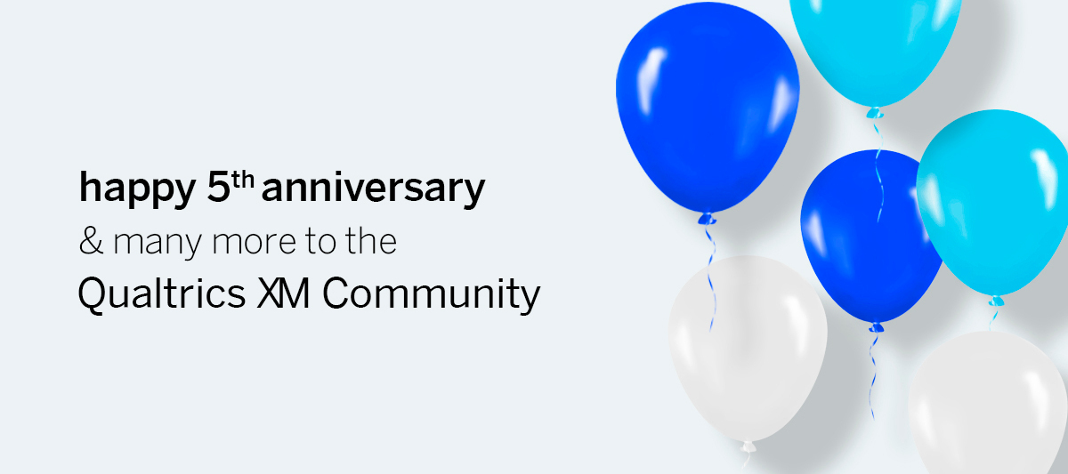 🎉 ﻿ Happy 5-Year Anniversary to the Qualtrics XM Community!