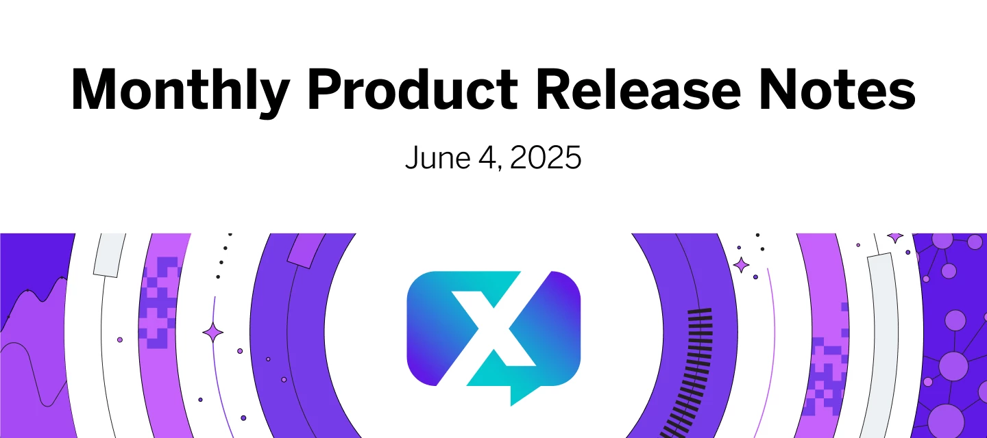 Monthly Product Release Notes - May 8, 2025 to June 4, 2025
