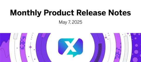 Monthly Product Release Notes - April 3, 2025 to May 7, 2025