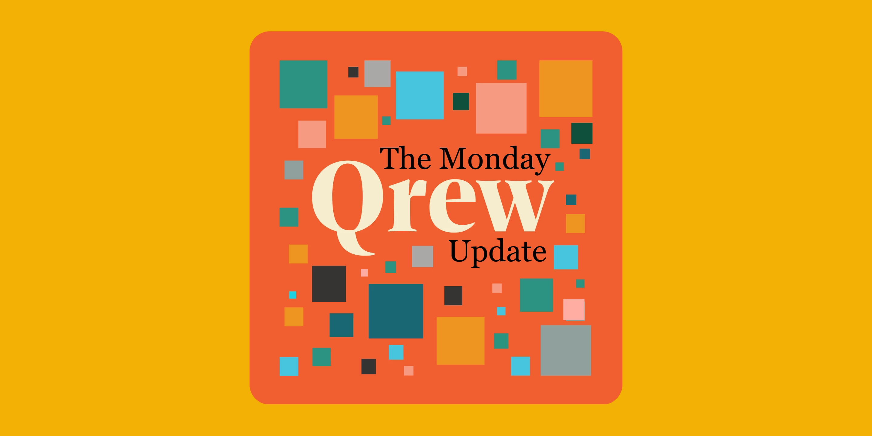 The Qrew Monday Update