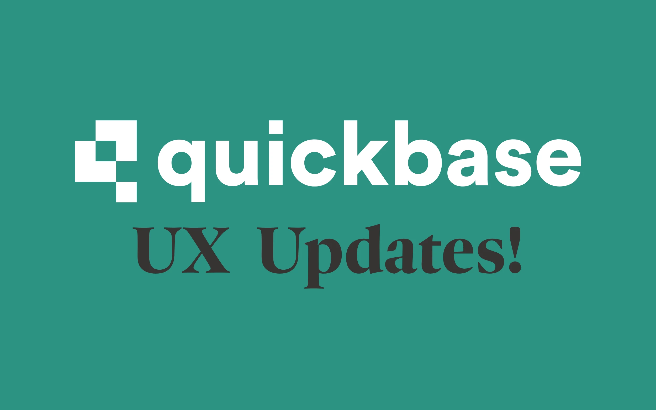 New Visual UX Updates Make Quickbase Sleeker and More Consistent