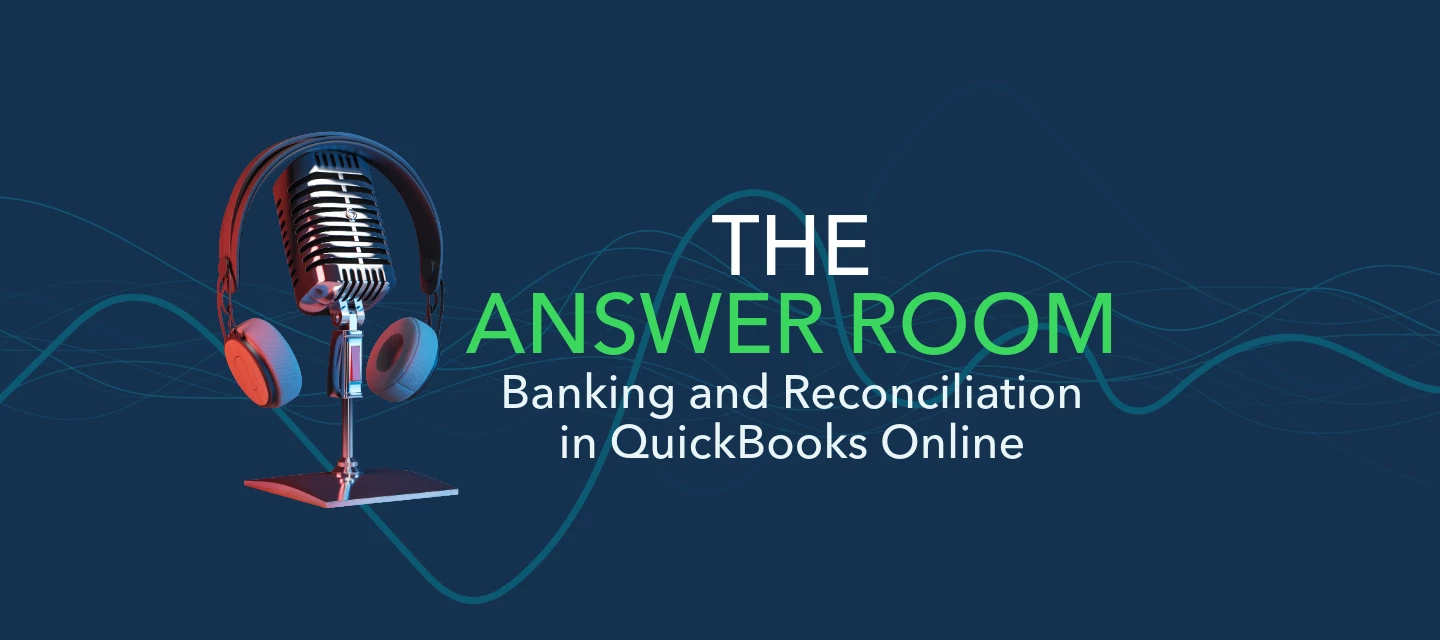 The Answer Room - Balance Your Books: Banking and reconciliation in QuickBooks Online