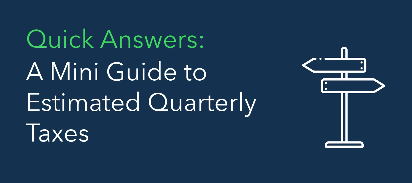 Quick Answers: A Mini Guide to Estimated Quarterly Taxes