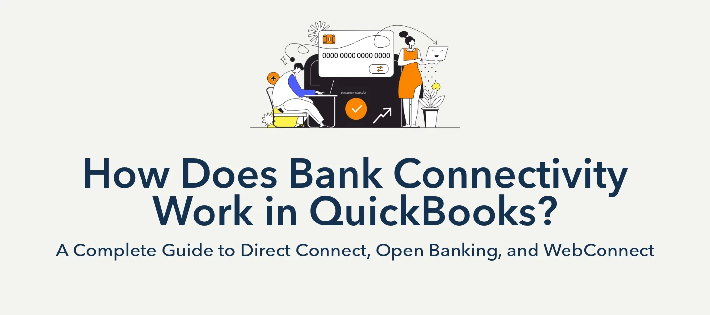 How Does Bank Connectivity Work in QuickBooks? A Complete Guide to Direct Connect, Open Banking, and WebConnect