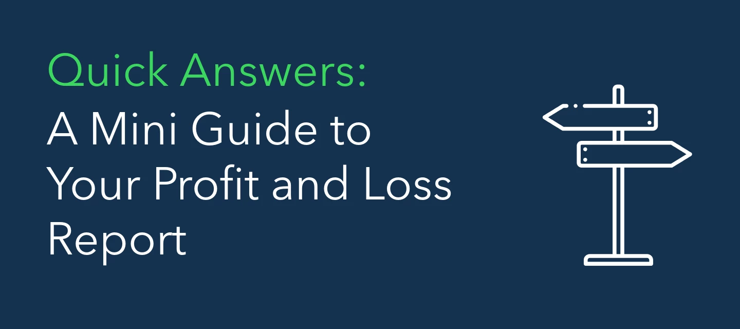 Quick Answers: A Mini Guide to your Profit and Loss Report