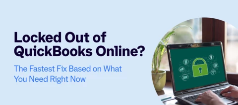Locked Out of QuickBooks Online? The Fastest Fix Based on What You Need Right Now