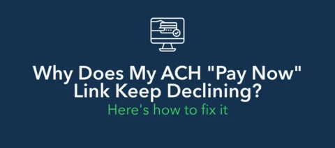 Why Does My ACH "Pay Now" Link Keep Declining? Here's How to Fix It