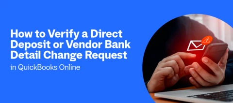 How to Verify a Direct Deposit or Vendor Bank Detail Change Request in QuickBooks Online