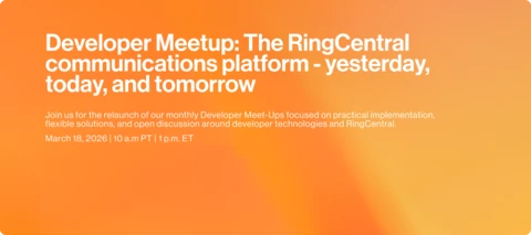 Join Our Upcoming Developer Meetup: The RingCentral Communications Platform - Yesterday, Today, and Tomorrow! - March 18, 2026