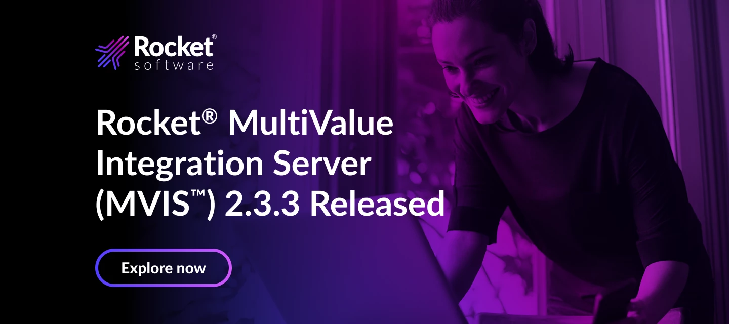 Rocket® MultiValue Integration Server (MVIS™) 2.3.3 Release