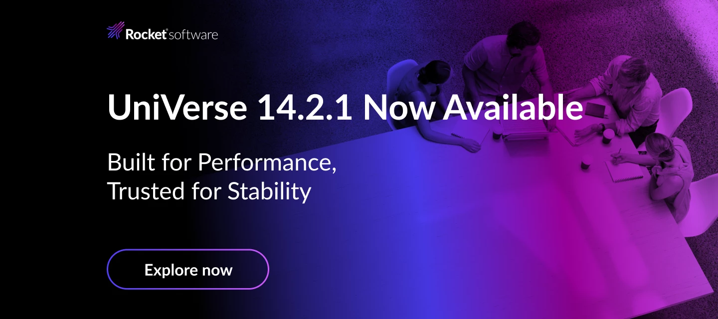 Rocket® UniVerse 14.2.1 Is Here: Built for Performance, Trusted for Stability