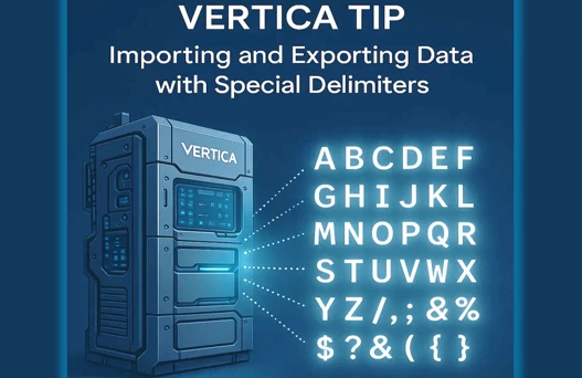 Vertica Tip: Importing and Exporting Data with Special Delimiters