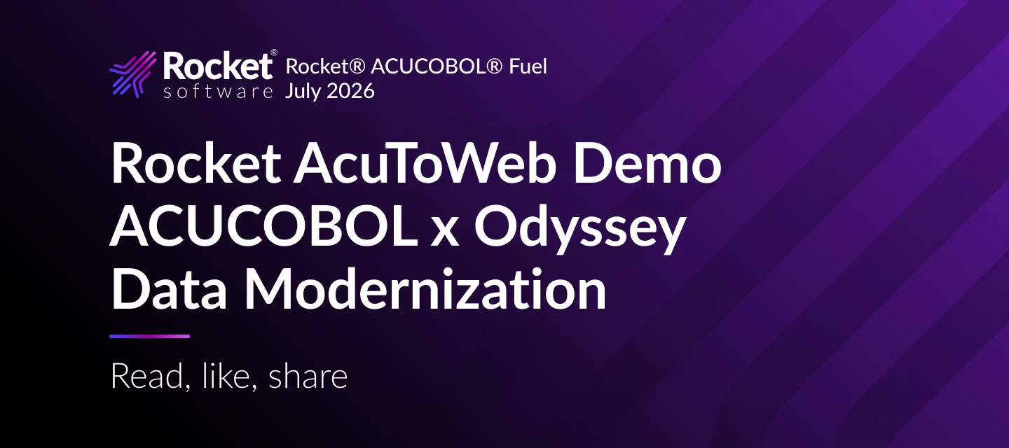 Rocket® ACUCOBOL® Fuel: ACUCOBOL's Odyssey, Data Modernization Tools & AcuToWeb Demo [July 2026]