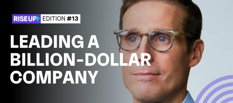 How do you lead a billion-dollar company?