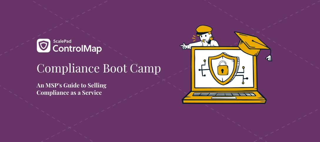 Your Guide to Sell Compliance as a Service with ControlMap Compliance Bootcamp