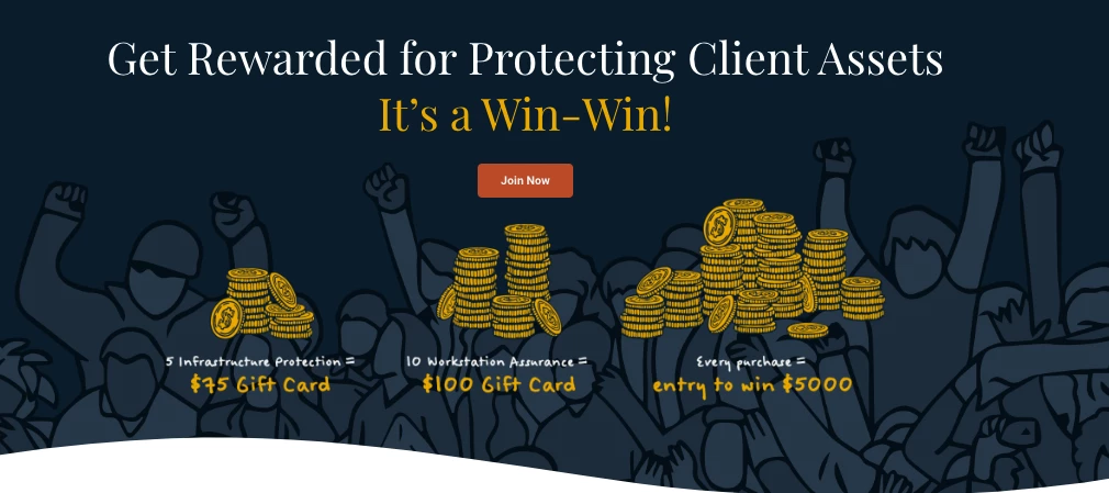 Get Rewarded for Protecting Client Assets - It’s a Win-Win!