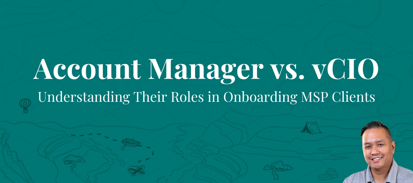 Account Manager vs. vCIO: Understanding Their Roles in Onboarding MSP Clients