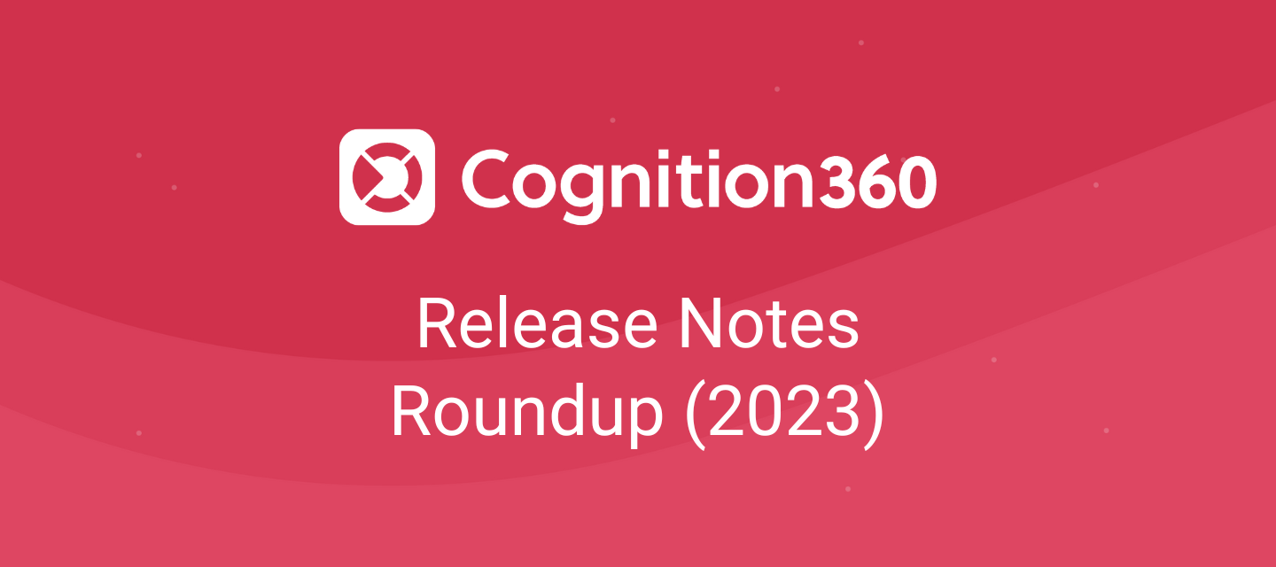 Cognition360: Annual Release Notes Roundup (2023)