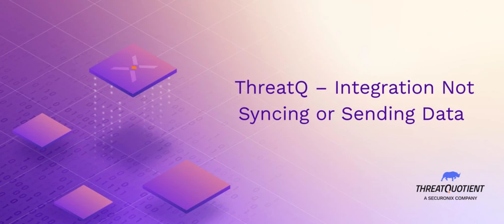 ThreatQ Integration not Syncing or Sending data | Community