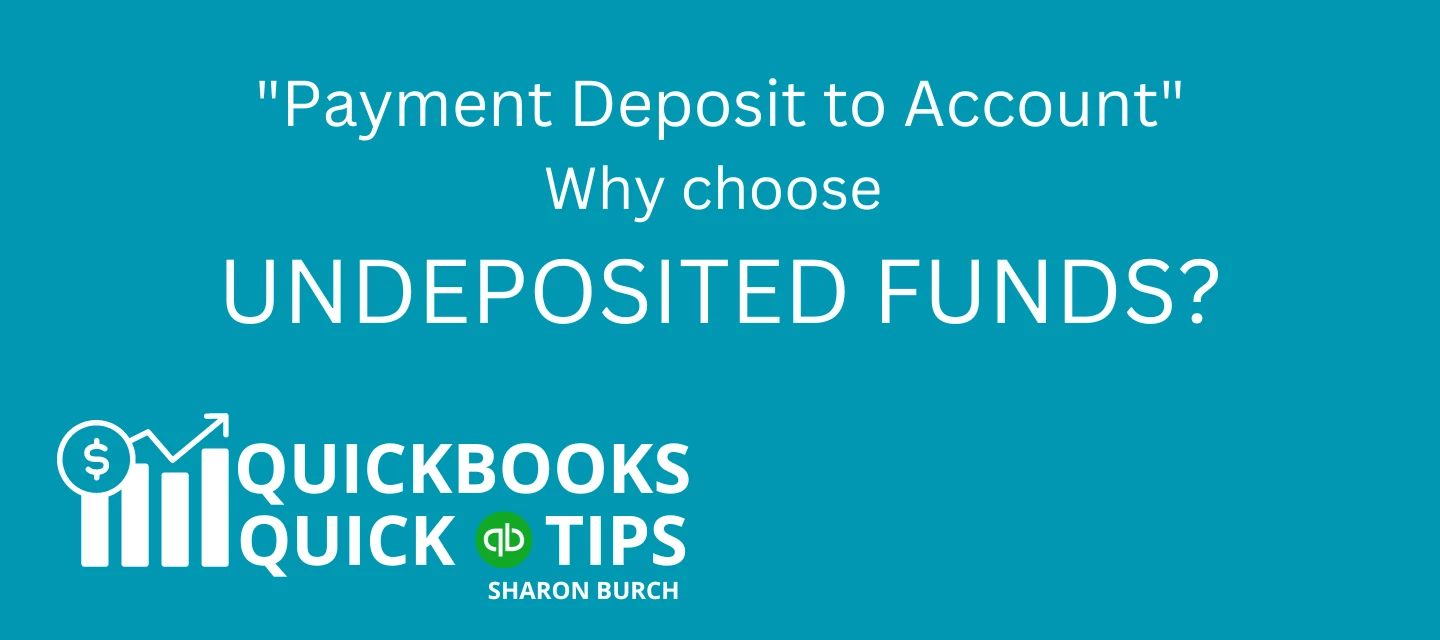 Why Choose Undeposited Funds for your "Payment Deposit to Account"? Reconciling Online Payouts