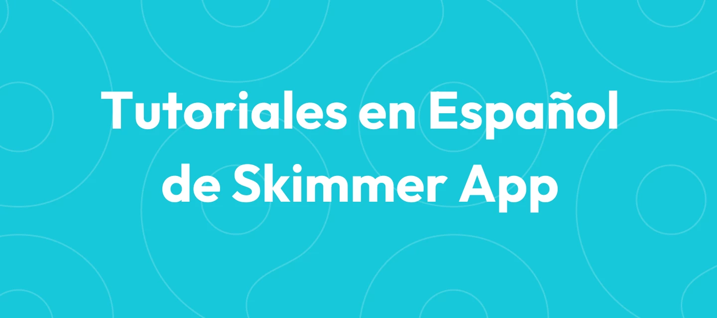 Now Available: Skimmer Mobile App Tutorials in Spanish