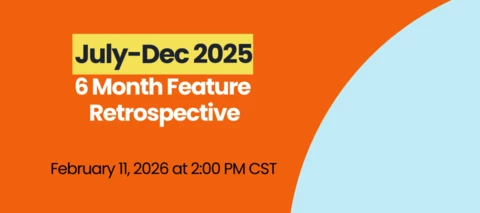 Client Webinar: 6 Month Feature Retrospective (July-Dec 2025)