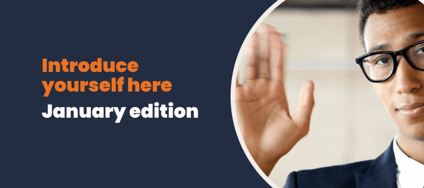 Introduce yourself here- January 2023 edition