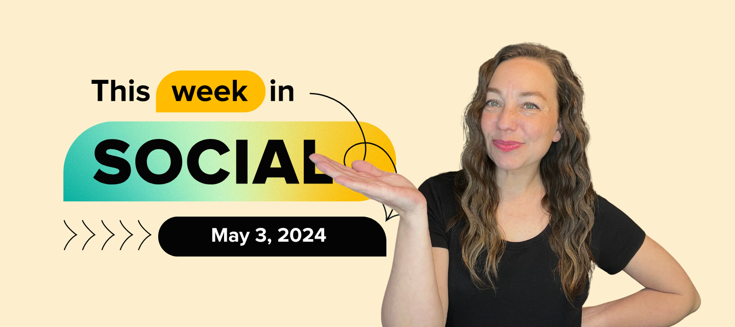 This Week In Social - May 3, 2024