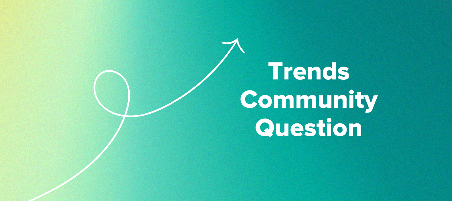 Trends Community Question - Get quoted in a Sprout Social article!