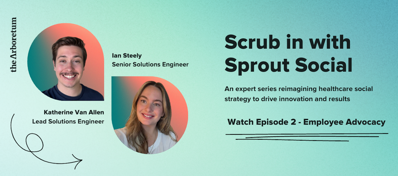 🎥 Episode 2: Scrub in with Sprout Social, an expert series reimagining healthcare social strategy