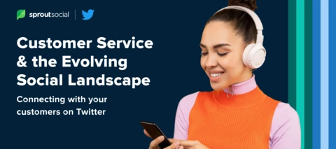 New Twitter/Sprout Guide: Customer Service and Twitter