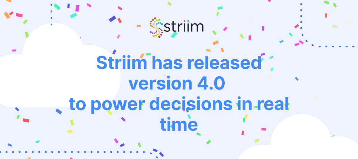 Striim Announces General Availability of Version 4.0 of its Streaming Platform