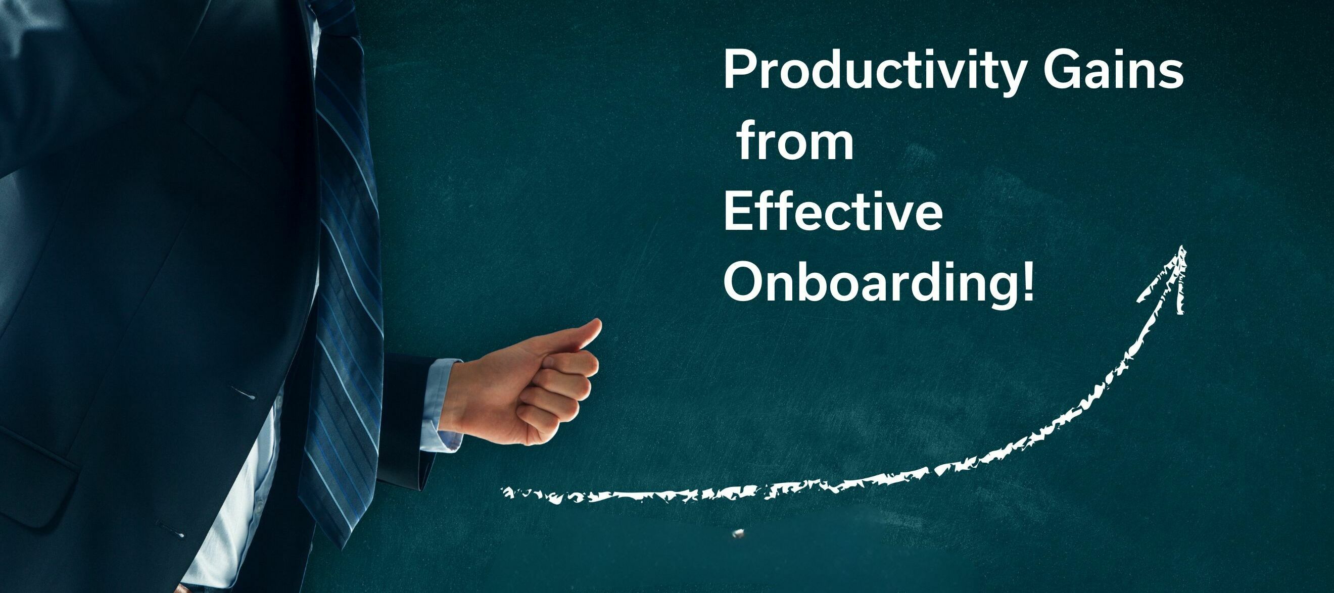 Productivity Gains from Effective Onboarding!