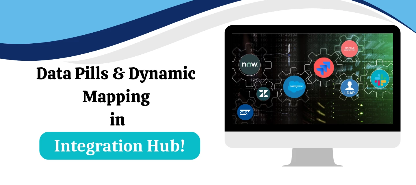Simplify Integrations with Data Pills & Dynamic Mapping in Integration Hub! 🧩